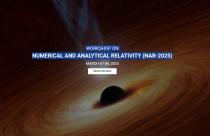 Workshop On Numerical and Analytical Relativity (NAR-2025)