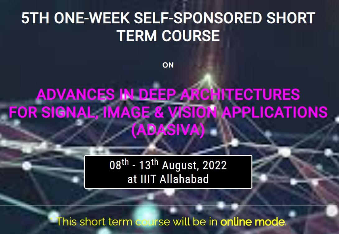 5th One-Week Short Term Course on Advances in Deep Architectures for Signal, Image and Vision Applications (ADASIVA-2022)