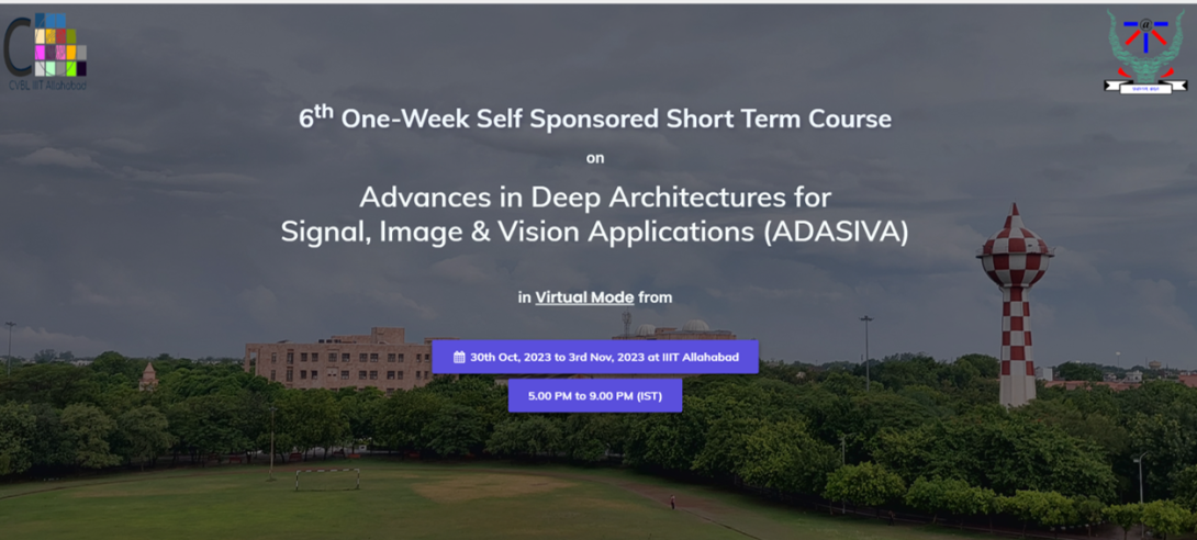 6th one-week Self Sponsored Short Term Course on Advances in Deep Architectures for Signal, Image & Vision Applications (ADASIVA-2023)