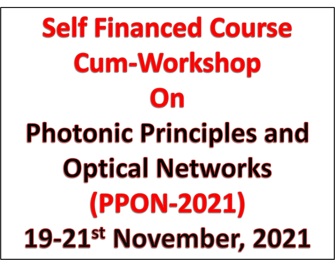 Self Financed Course-cum Workshop on “Photonics Principles and Optical Networks (PPON-2021)”