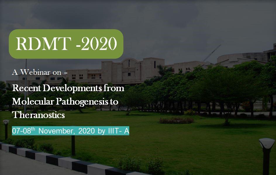 Recent Developments from Molecular Pathogenesis to Theranostics (RDMT-2020)