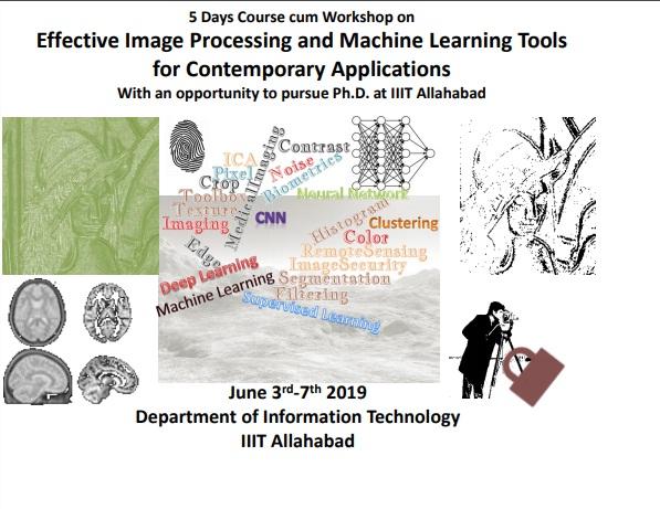 5-days Course Cum Workshop (Self-financed) On effective Image Processing And Machine Learning Tools For Contemporary Applications With An Opportunity To Pursue Ph.d. Programme At IIITA ( Technical Co-sponsor: Ieee Cis Up Section)