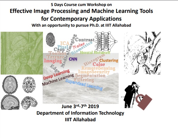 5-days Course Cum Workshop (Self-financed) On effective Image Processing And Machine Learning Tools For Contemporary Applications With An Opportunity To Pursue Ph.d. Programme At IIITA ( Technical Co-sponsor: Ieee Cis Up Section)